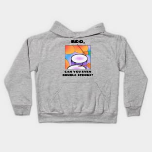 Bro, can you even double stroke? (version 1) Kids Hoodie